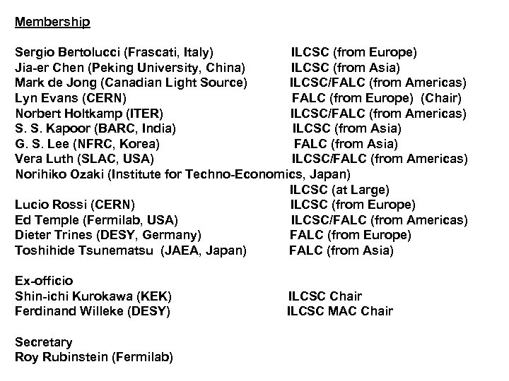 Membership Sergio Bertolucci (Frascati, Italy) ILCSC (from Europe) Jia-er Chen (Peking University, China) ILCSC
