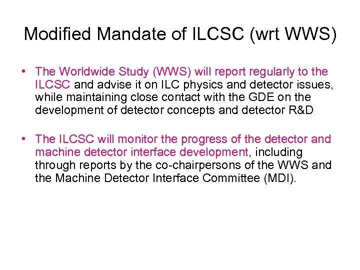 Modified Mandate of ILCSC (wrt WWS) • The Worldwide Study (WWS) will report regularly