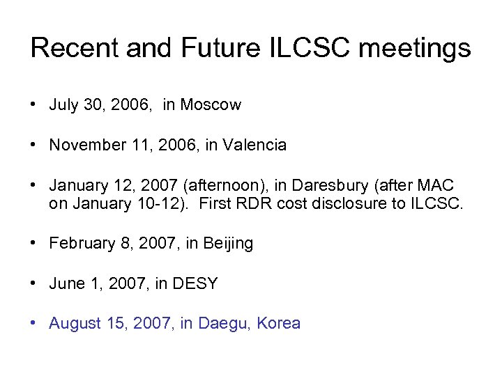 Recent and Future ILCSC meetings • July 30, 2006, in Moscow • November 11,