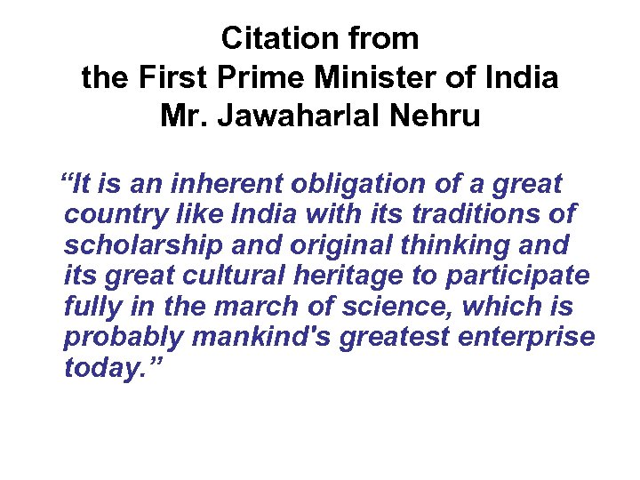 Citation from the First Prime Minister of India Mr. Jawahaｒｌal Nehru “It is an