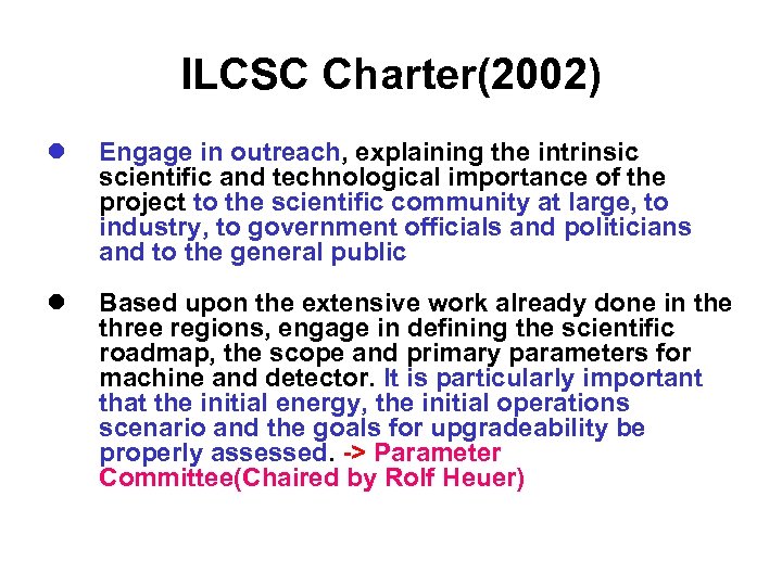 ILCSC Charter(2002) l Engage in outreach, explaining the intrinsic scientific and technological importance of