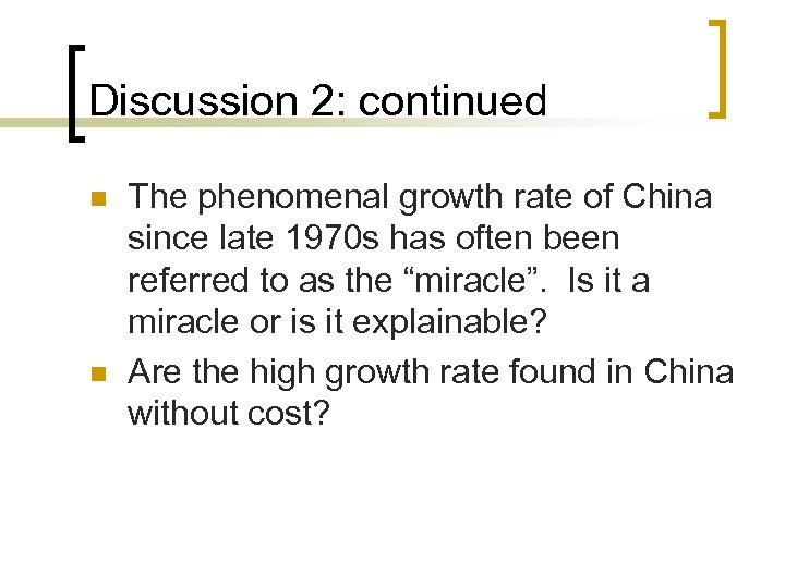 Discussion 2: continued n n The phenomenal growth rate of China since late 1970