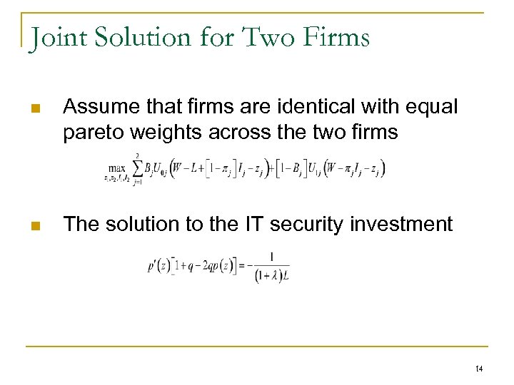 Joint Solution for Two Firms n Assume that firms are identical with equal pareto