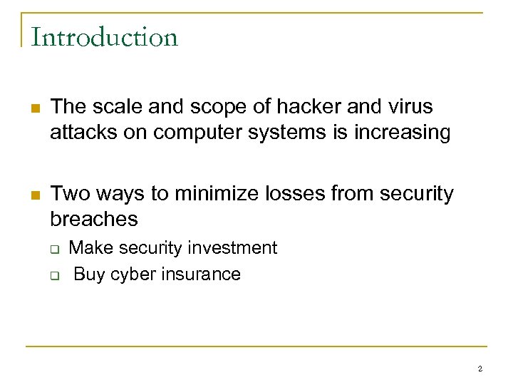 Introduction n The scale and scope of hacker and virus attacks on computer systems