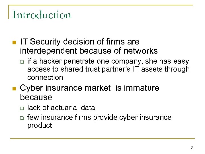 Introduction n IT Security decision of firms are interdependent because of networks q n
