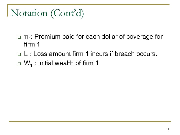 Notation (Cont’d) q q q π1: Premium paid for each dollar of coverage for