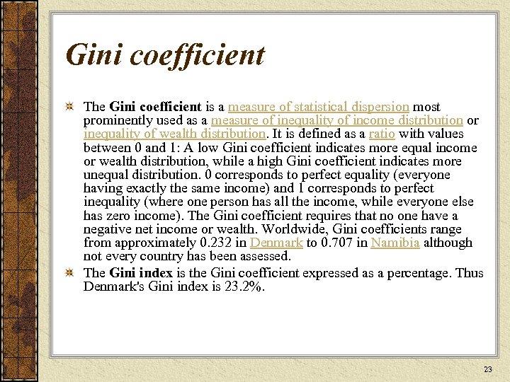Gini coefficient The Gini coefficient is a measure of statistical dispersion most prominently used