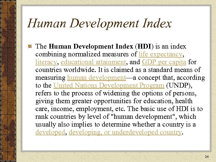 Human Development Index The Human Development Index (HDI) is an index combining normalized measures