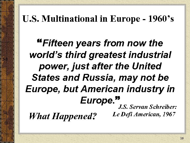 U. S. Multinational in Europe - 1960’s 2 -3 Fifteen years from now the