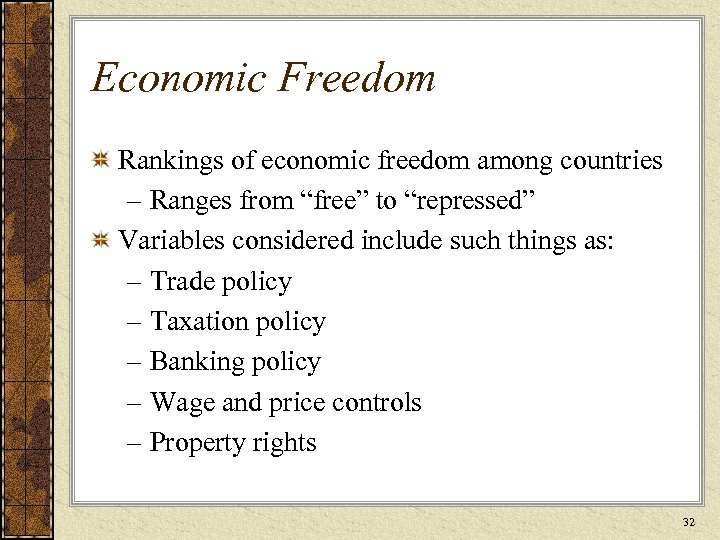 Economic Freedom Rankings of economic freedom among countries – Ranges from “free” to “repressed”