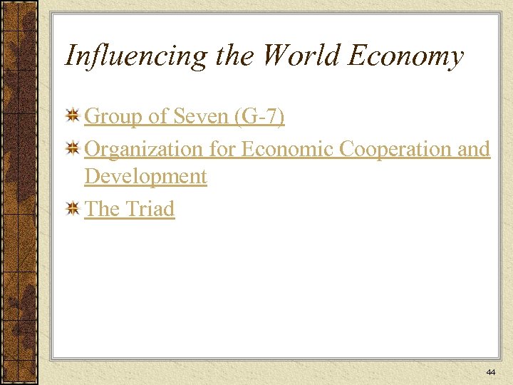 Influencing the World Economy Group of Seven (G-7) Organization for Economic Cooperation and Development