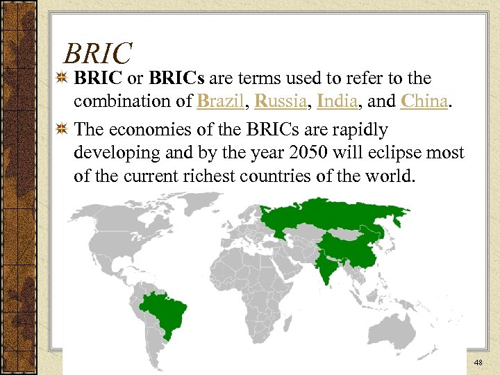 BRIC or BRICs are terms used to refer to the combination of Brazil, Russia,