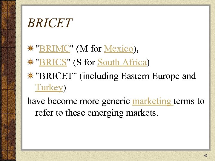 BRICET "BRIMC" (M for Mexico), "BRICS" (S for South Africa) "BRICET" (including Eastern Europe