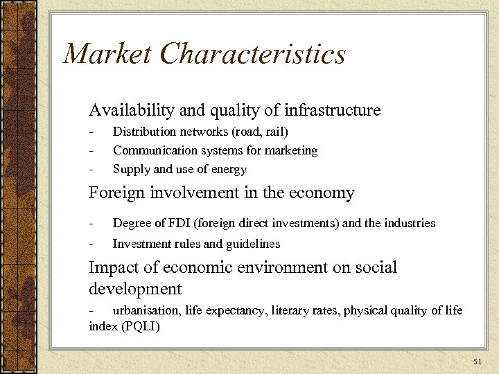 Market Characteristics Availability and quality of infrastructure - Distribution networks (road, rail) Communication systems