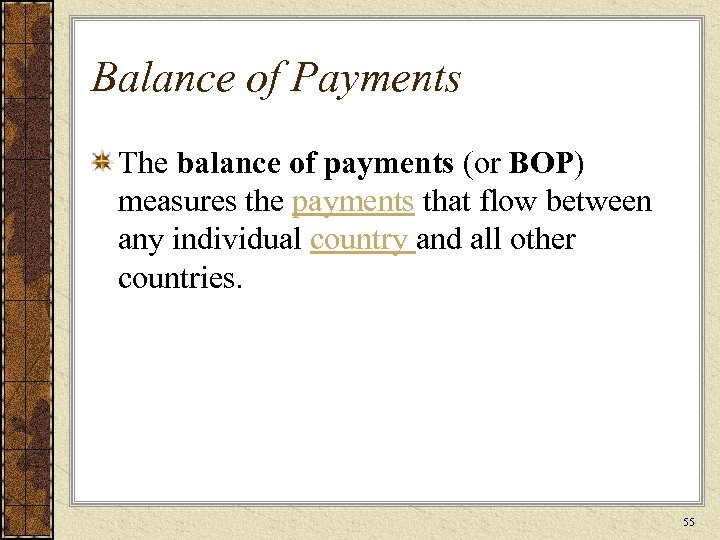 Balance of Payments The balance of payments (or BOP) measures the payments that flow