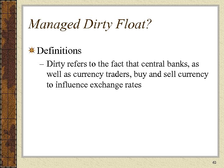 Managed Dirty Float? Definitions – Dirty refers to the fact that central banks, as