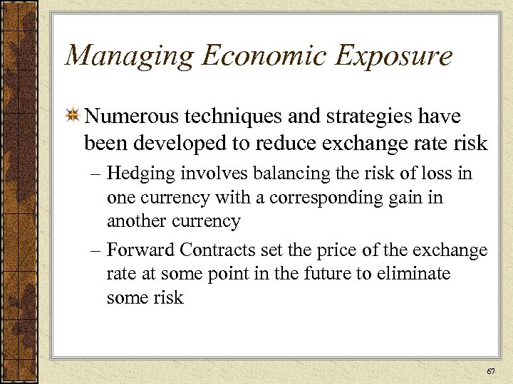 Managing Economic Exposure Numerous techniques and strategies have been developed to reduce exchange rate