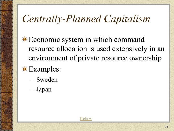 Centrally-Planned Capitalism Economic system in which command resource allocation is used extensively in an