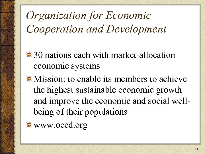Organization for Economic Cooperation and Development 30 nations each with market-allocation economic systems Mission: