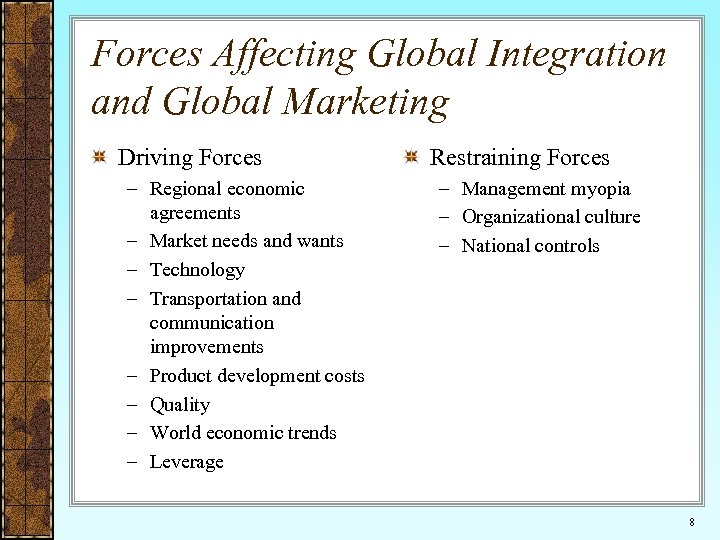 Forces Affecting Global Integration and Global Marketing Driving Forces – Regional economic agreements –