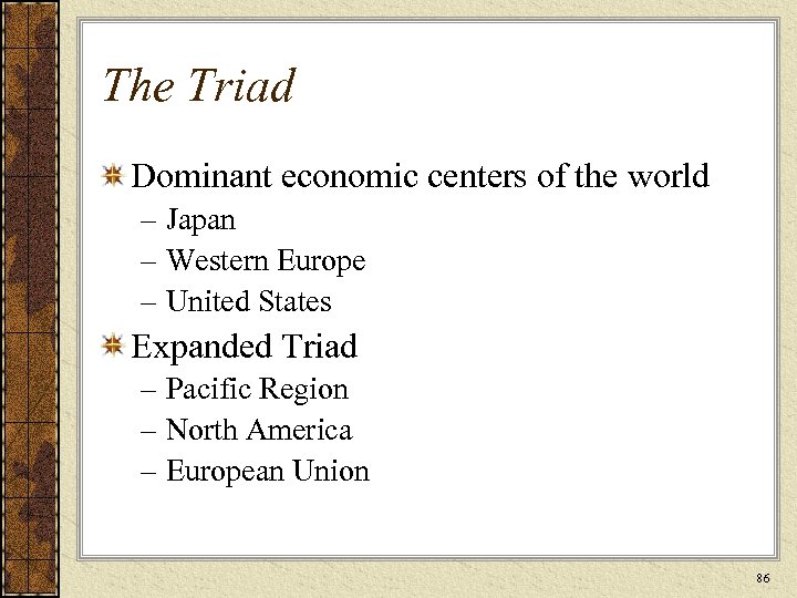 The Triad Dominant economic centers of the world – Japan – Western Europe –