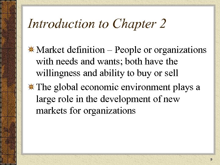 Introduction to Chapter 2 Market definition – People or organizations with needs and wants;