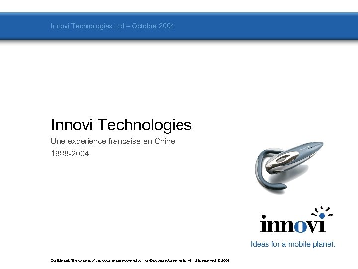 Innovi Technologies Ltd – Octobre 2004 Innovi Technologies Une expérience française en Chine 1988