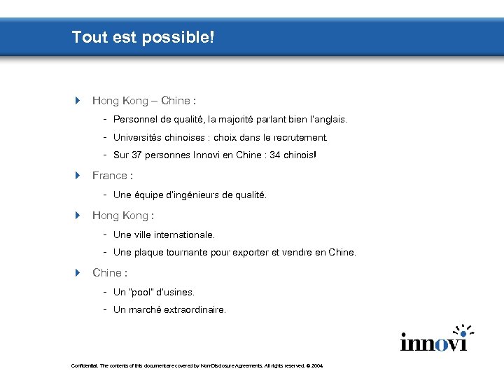 Tout est possible! 4 Hong Kong – Chine : - Personnel de qualité, la