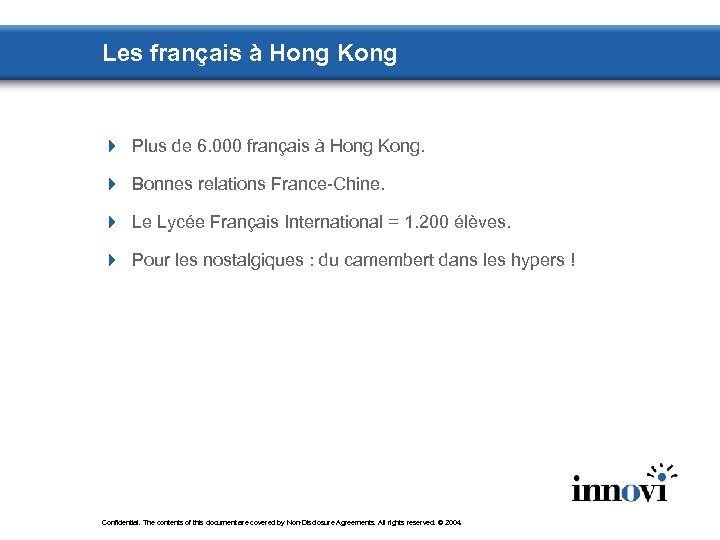 Les français à Hong Kong 4 Plus de 6. 000 français à Hong Kong.