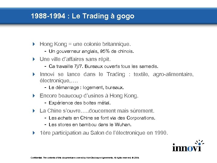 1988 -1994 : Le Trading à gogo 4 Hong Kong = une colonie britannique.