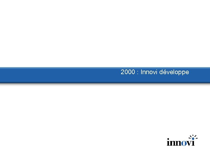 2000 : Innovi développe 