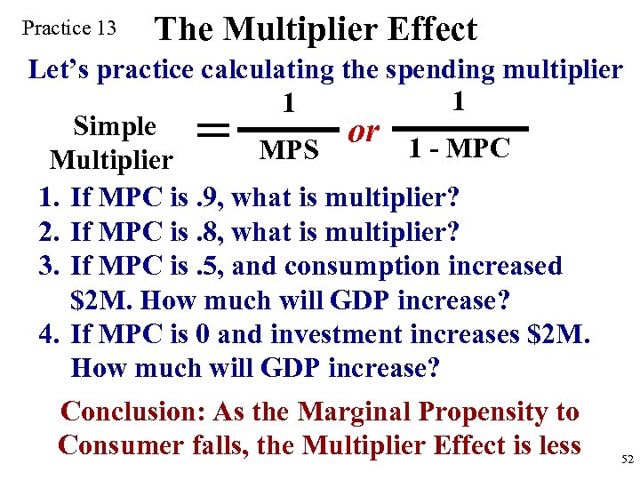 Practice 13 The Multiplier Effect Let’s practice calculating the spending multiplier 1 1 Simple
