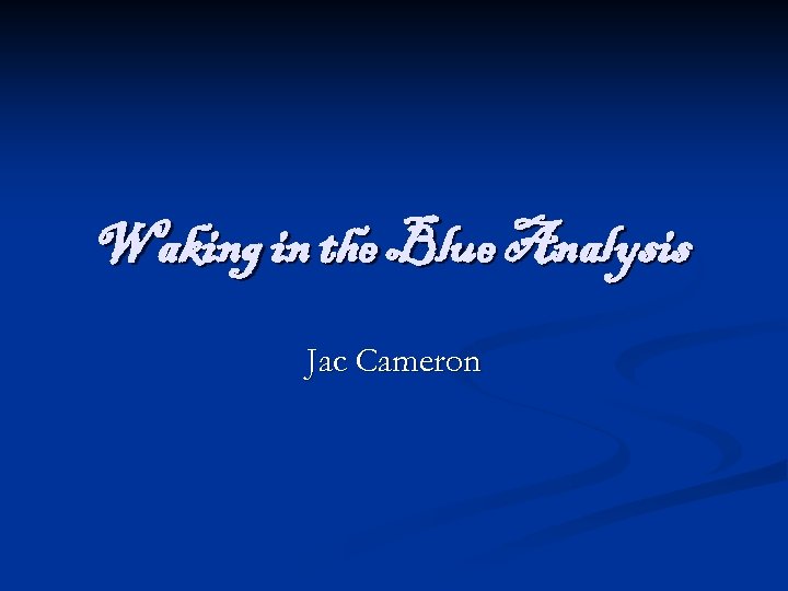 Waking in the Blue Analysis Jac Cameron 