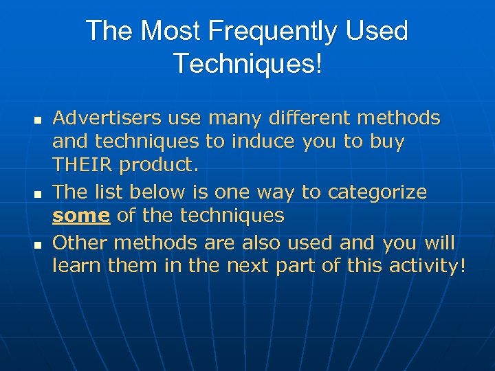 The Most Frequently Used Techniques! n n n Advertisers use many different methods and