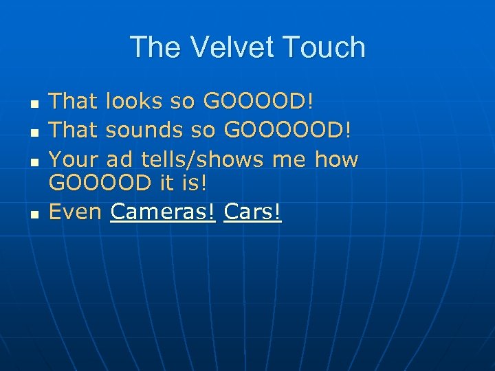 The Velvet Touch n n That looks so GOOOOD! That sounds so GOOOOOD! Your