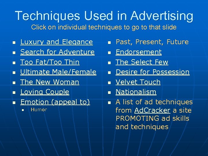 Techniques Used in Advertising Click on individual techniques to go to that slide n