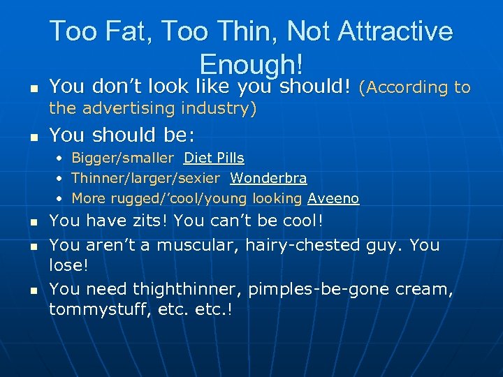 Too Fat, Too Thin, Not Attractive Enough! n You don’t look like you should!