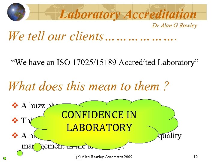 Laboratory Accreditation Dr Alan G Rowley We tell our clients………………. “We have an ISO