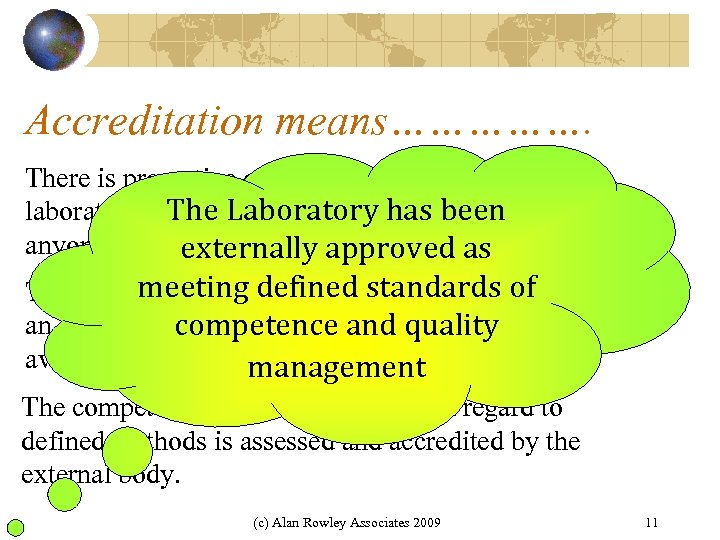 Accreditation means……………. There is pro-active quality management in the The Laboratory has been laboratory