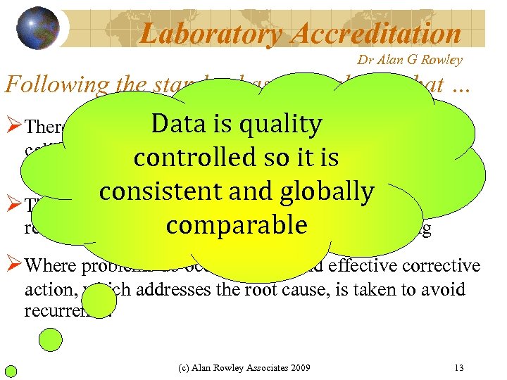 Laboratory Accreditation Dr Alan G Rowley Following the standard assures clients that … ØThere
