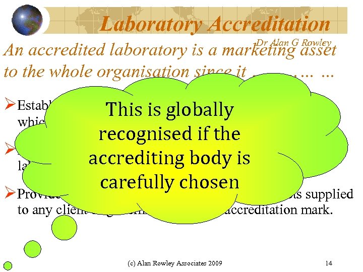 Laboratory Accreditation Dr Alan G Rowley An accredited laboratory is a marketing asset to