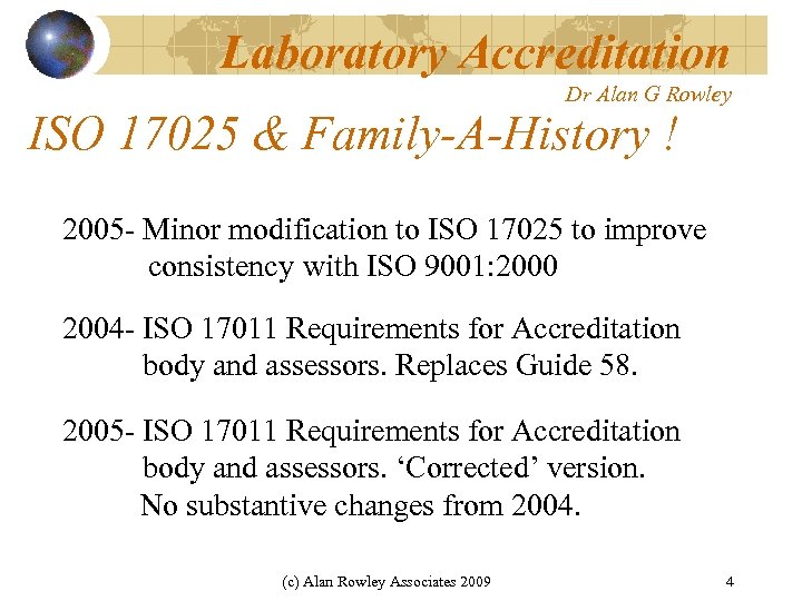 Laboratory Accreditation Dr Alan G Rowley ISO 17025 & Family-A-History ! 2005 - Minor