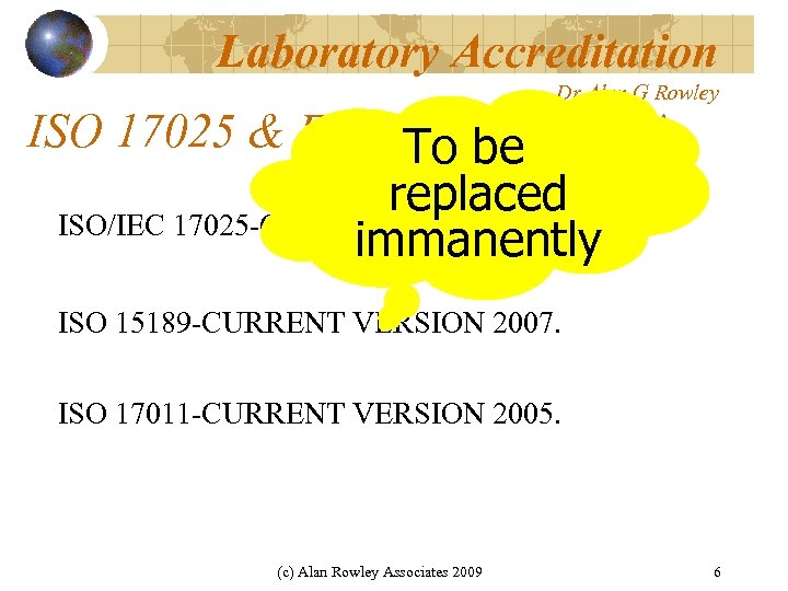 Laboratory Accreditation Dr Alan G Rowley ISO 17025 & Family-A-History ! To be replaced
