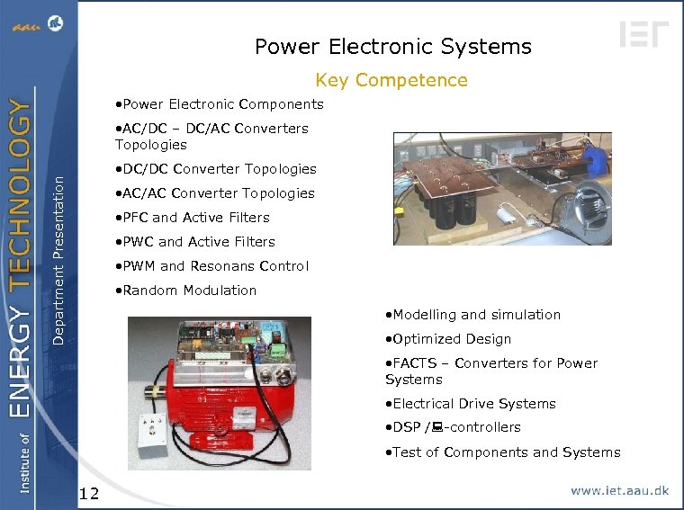 Power Electronic Systems Key Competence • Power Electronic Components • AC/DC – DC/AC Converters