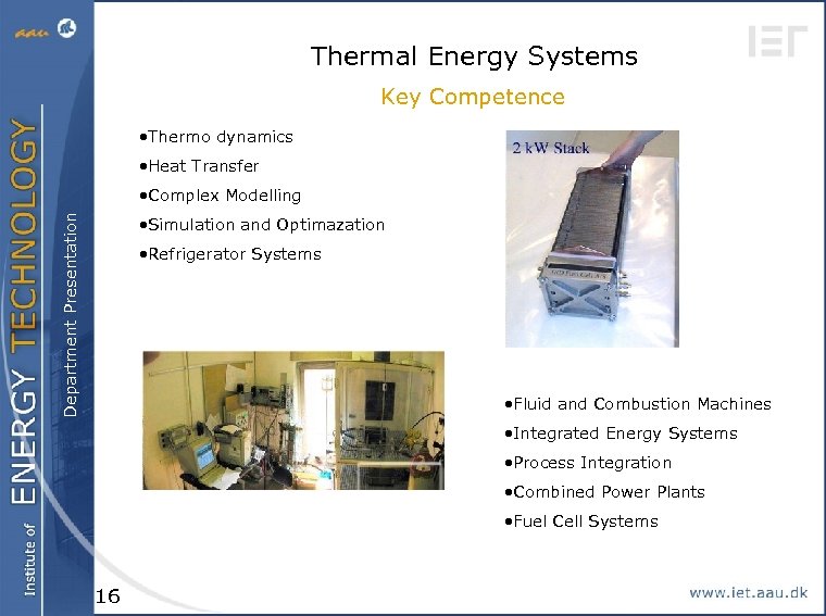 Thermal Energy Systems Key Competence • Thermo dynamics • Heat Transfer Department Presentation •