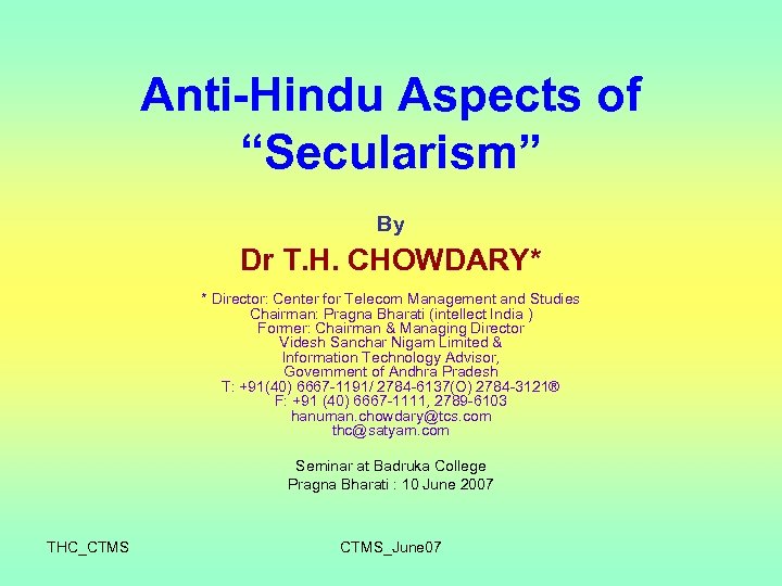 Anti-Hindu Aspects of “Secularism” By Dr T. H. CHOWDARY* * Director: Center for Telecom