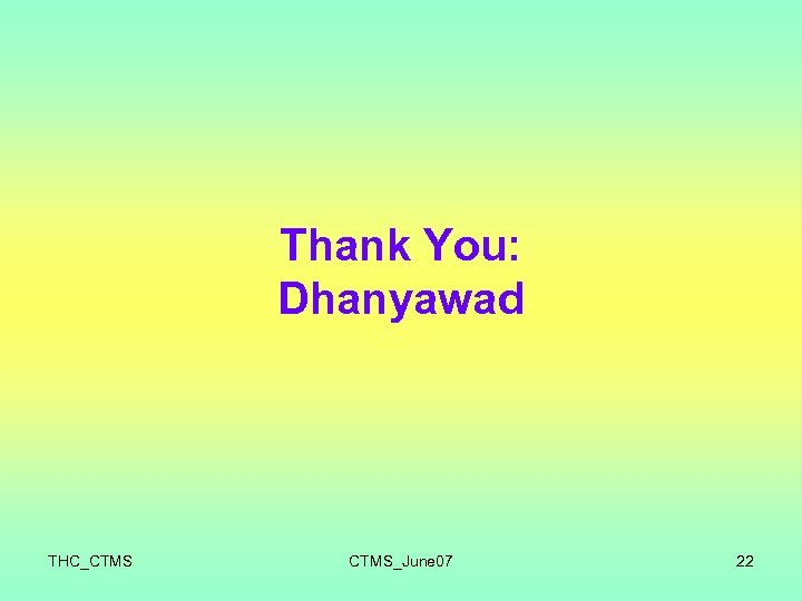 Thank You: Dhanyawad THC_CTMS_June 07 22 