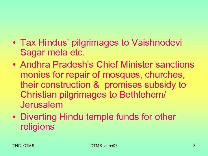  • Tax Hindus’ pilgrimages to Vaishnodevi Sagar mela etc. • Andhra Pradesh’s Chief
