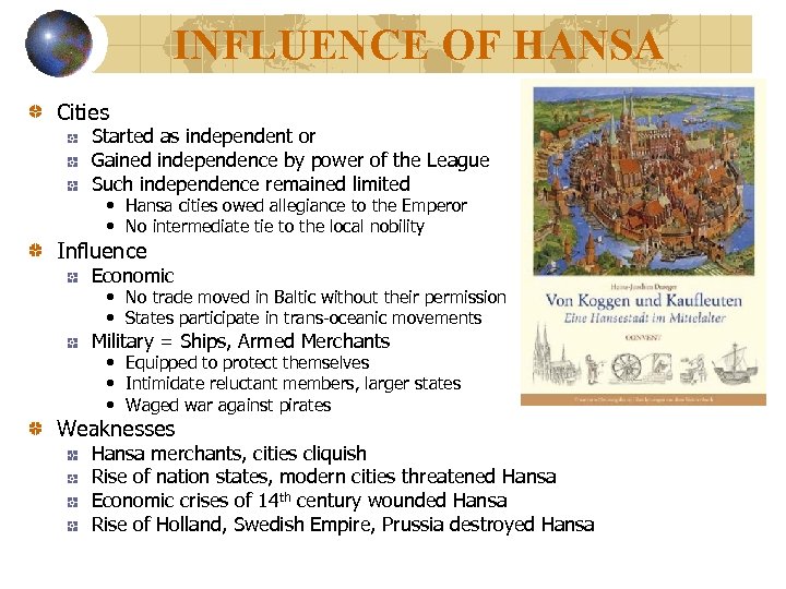 INFLUENCE OF HANSA Cities Started as independent or Gained independence by power of the