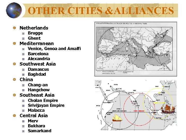 OTHER CITIES &ALLIANCES Netherlands Brugge Ghent Mediterranean Venice, Genoa and Amalfi Barcelona Alexandria Southwest